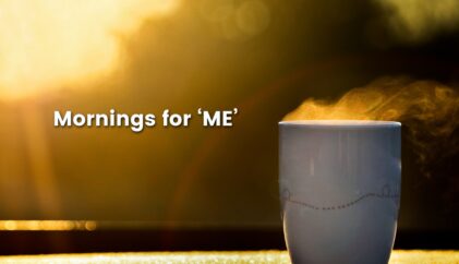 Mornings for 'Me' Thumbnail