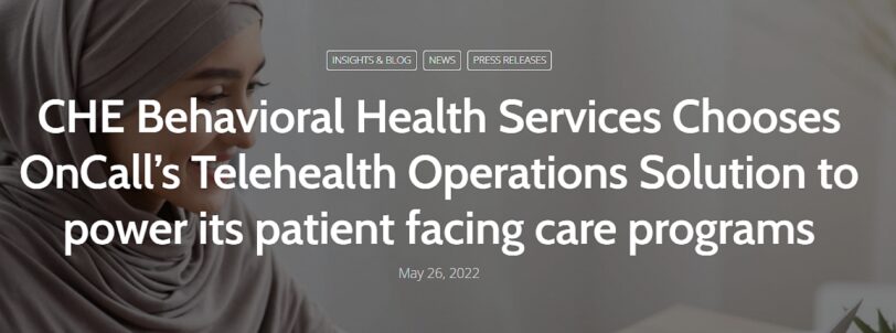 CHE Behavioral Health Chooses OnCall’s Telehealth Operations Solution to power its patient facing care programs Thumbnail